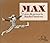 Max : Story and Pictures