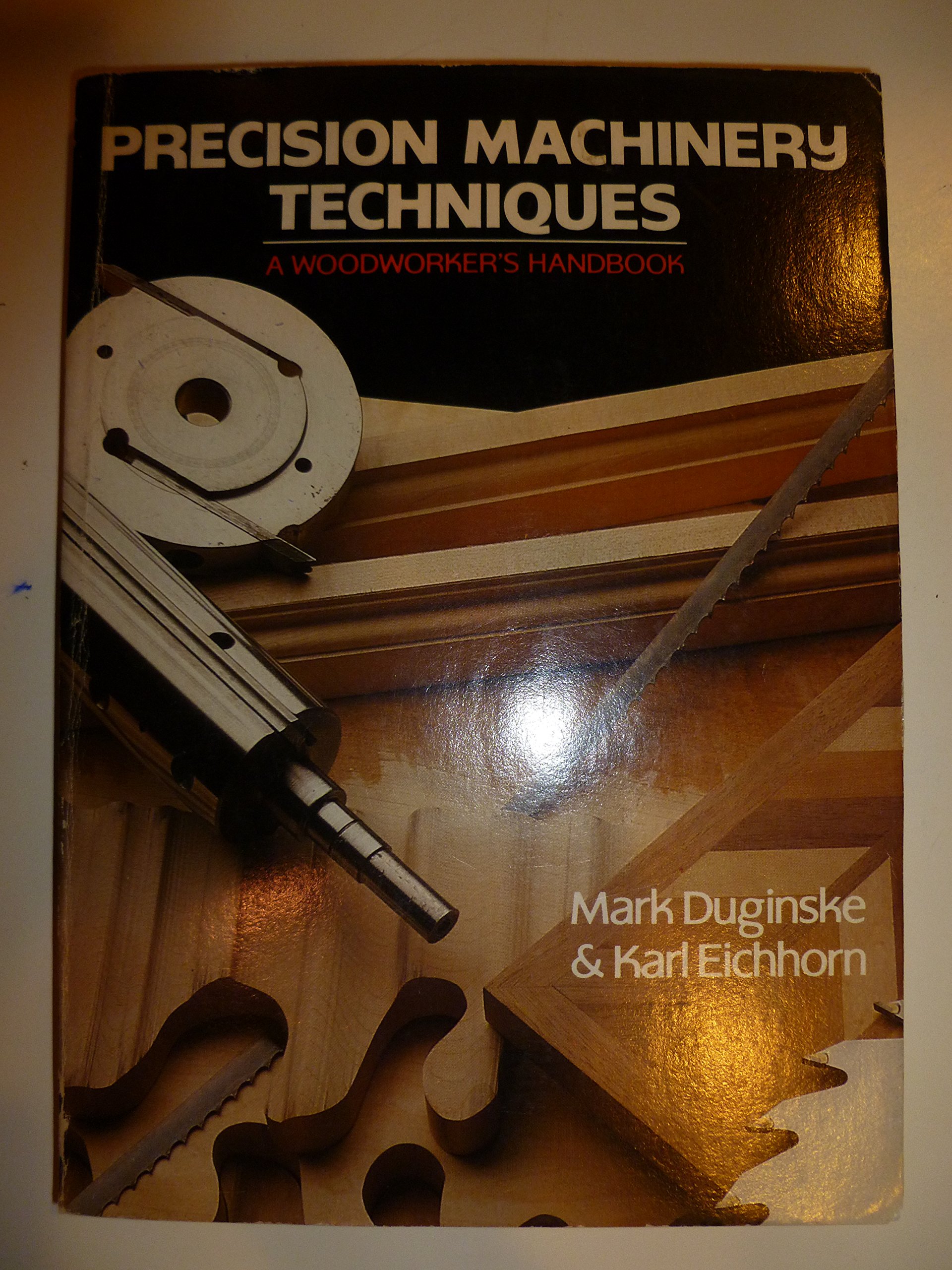 Precision Machinery Techniques: A Woodworker's Handbook With Useful Tips and Jigs for Everyone (Paperback)