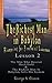 The Richest Man in Babylon : Blueprint for Financial Success - Lesson 2: Seven Remedies for a Lean Purse, the Debate of Good Luck & the Five Laws of Gold - 2007 Edition