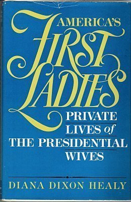 America's First Ladies: Private Lives of the Presidential Wives (Hardcover)