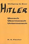 Hitler: Mensch, Übermensch, Untermensch: Eine Kriminalpsychologische Studie