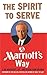 The Spirit to Serve Marriott's Way by Kathy Ann Brown by J.W. Marriott Jr.