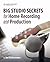 Big Studio Secrets for Home Recording and Production by Joe Dochtermann (2010-03-26)