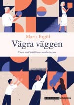 Vägra väggen. Facit till hållbara medarbetare. (Paperback)