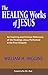 The Healing Works of Jesus