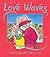 Love Waves: Midi Edition Hardcover December 26, 2012
