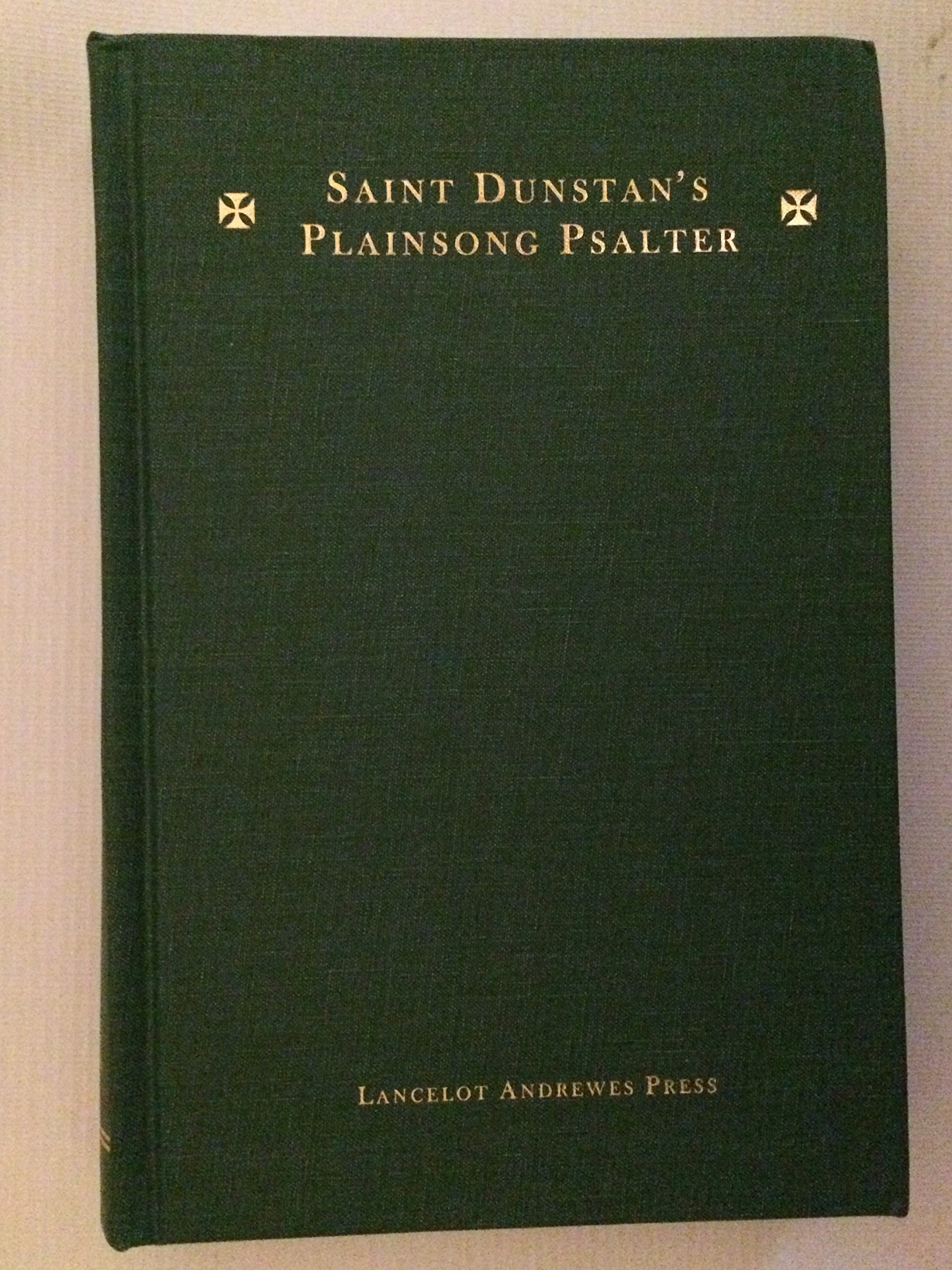 Saint Dunstan's Plainsong Psalter: The Psalms Of David And The Canticles Pointed And Set To The Ancient Gregorian And British Tones Together With The Order For Matins And Evensong (Hardcover)