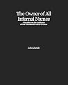 The Owner of All Infernal Names: A treatise on the existence of our Omnimalevolent Creator The Owner of All Infernal Names: A treatise on the existence of our Omnimalevolent Creator