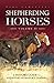 Shepherding Horses, Volume II by Kent Humphreys