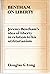 Bentham on liberty: Jeremy Bentham's idea of liberty in relation to his utilitarianism