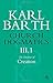 Church Dogmatics the Doctrine of Creation by Barth Karl