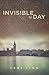Invisible by Day by Teri Fi...