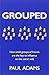 Grouped: How small groups of friends are the key to influence on the social web (Voices That Matter) by Paul Adams (2011-12-01)