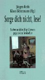 Sorge dich nicht, lese!: Siebenunddreissig Glossen gegen den Bestseller (Critica diabolis) (German Edition)