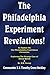 The Philadelphia Experiment Revelations!: An Update on The Philadelphia Experiment Chronicles - Exploring The Strange Case of Alfred Bielek & Dr. M.K. Jessup by Timothy Green Beckley (2016-01-15)