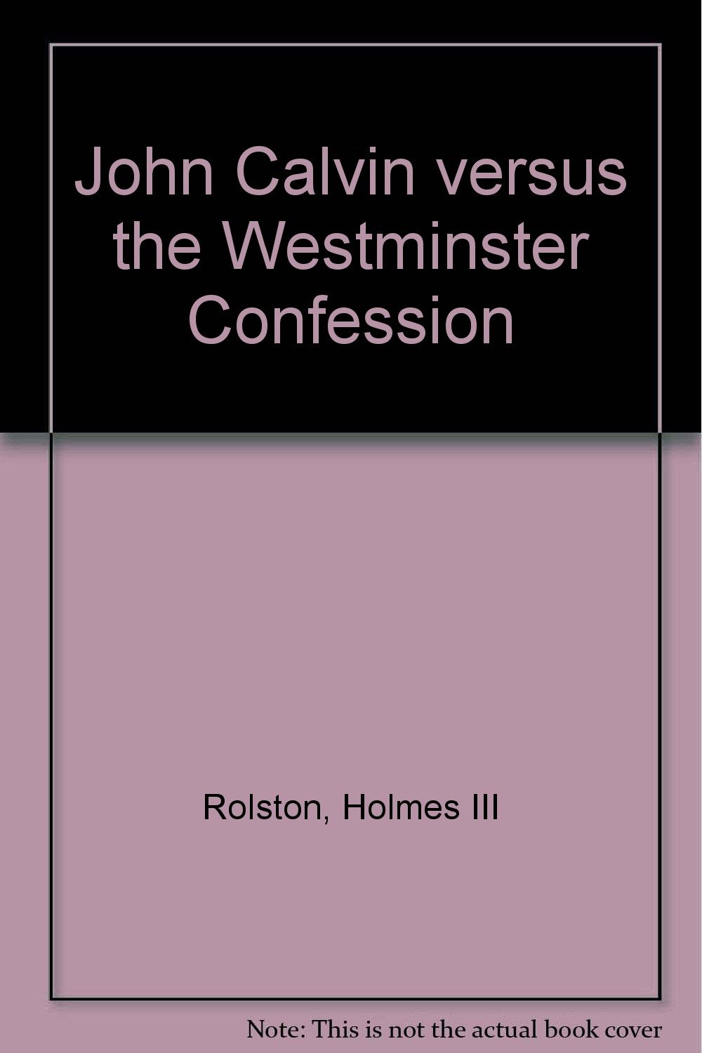 John Calvin versus the Westminster Confession (Paperback)
