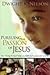 Pursuing the Passion of Jesus by Dwight K. Nelson