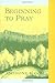 Beginning to Pray by Anthony Bloom (9/1/1970)