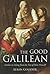 The Good Galilean: Lessons in Living from the Son of Man Himself by Alban Goodier (1-Apr-2002) Paperback