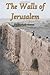 The walls of Jerusalem by J...
