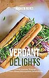 Verdant Delights: A Global Journey Through 25 Plant-Based Microgreen Sandwiches (The Easy Guide to Microgreens Book 4)