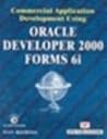 Commercial Applications Development Using Oracle Devloper 2000?Forms 6I