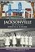Remembering Jacksonville:: ...