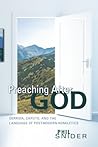 Preaching After God: Derrida, Caputo, and the Language of Postmodern Homiletics