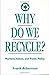 Why Do We Recycle?: Markets, Values, and Public Policy This Gift Editi edition by Ackerman, Frank (1996) Paperback