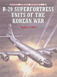 Combat Aircraft B-29 Superfortress Units of the Korean War Osprey Books (Unknown Binding)