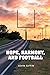 Hope, Harmony, and Football by Kevin Giffin