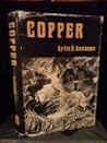 Copper;: The encompassing story of mankind's first metal, Copper;: The encompassing story of mankind's first metal,