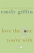 Love the One You're With by Emily Giffin (5-Mar-2009) Paperback