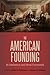 The American Founding: Its Intellectual and Moral Framework (2012-06-28)