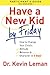 Have a New Kid by Friday: How To Change Your Child's Attitude, Behavior & Character In 5 Days