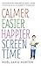 Calmer Easier Happier Screen-Time Habits: For Parents of Toddlers to Teens: A Guide to Getting Back in Charge of Technology by Noel Janis-Norton (2016-02-25)