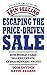 Escaping the Price-Driven Sale: How World Class Sellers Create Extraordinary Profit by Tom Snyder (2007-12-07)