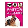 Pastor Aleman / German Sheperd: Historia Higiene Alimentacion Educacion Salud / History Hygiene Food Education Health (Mi Mascota: El Perro / My Pet: The Dog) (Spanish Edition)