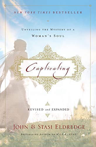 John Eldredge , Stasi Eldredge, Captivating Revised & Updated: Unveiling the Mystery of a Woman's Soul