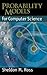 Probability Models for Computer Science