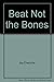 Beat Not The Bones