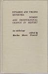 Dynamos and virgins revisited: women and technological change in history: an anthology Dynamos and virgins revisited: women and technological change in history: an anthology
