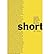 Short: An International Anthology of Five Centuries of Short-Short Stories, Prose Poems, Brief Essays, and Other... (Paperback) - Common