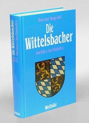 Die Wittelsbacher: Von Otto I. bis Elisabeth I. ("The Wittelsbachs: From Otto I to Elisabeth I")