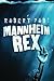 Mannheim Rex by Robert Pobi (2012-11-20)