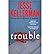 [(Trouble)] [by: Jesse Kellerman]