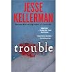 [(Trouble)] [by: Jesse Kellerman]