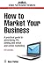 [(How to Market Your Busine...