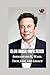 Elon Musk Unfiltered: Insig...