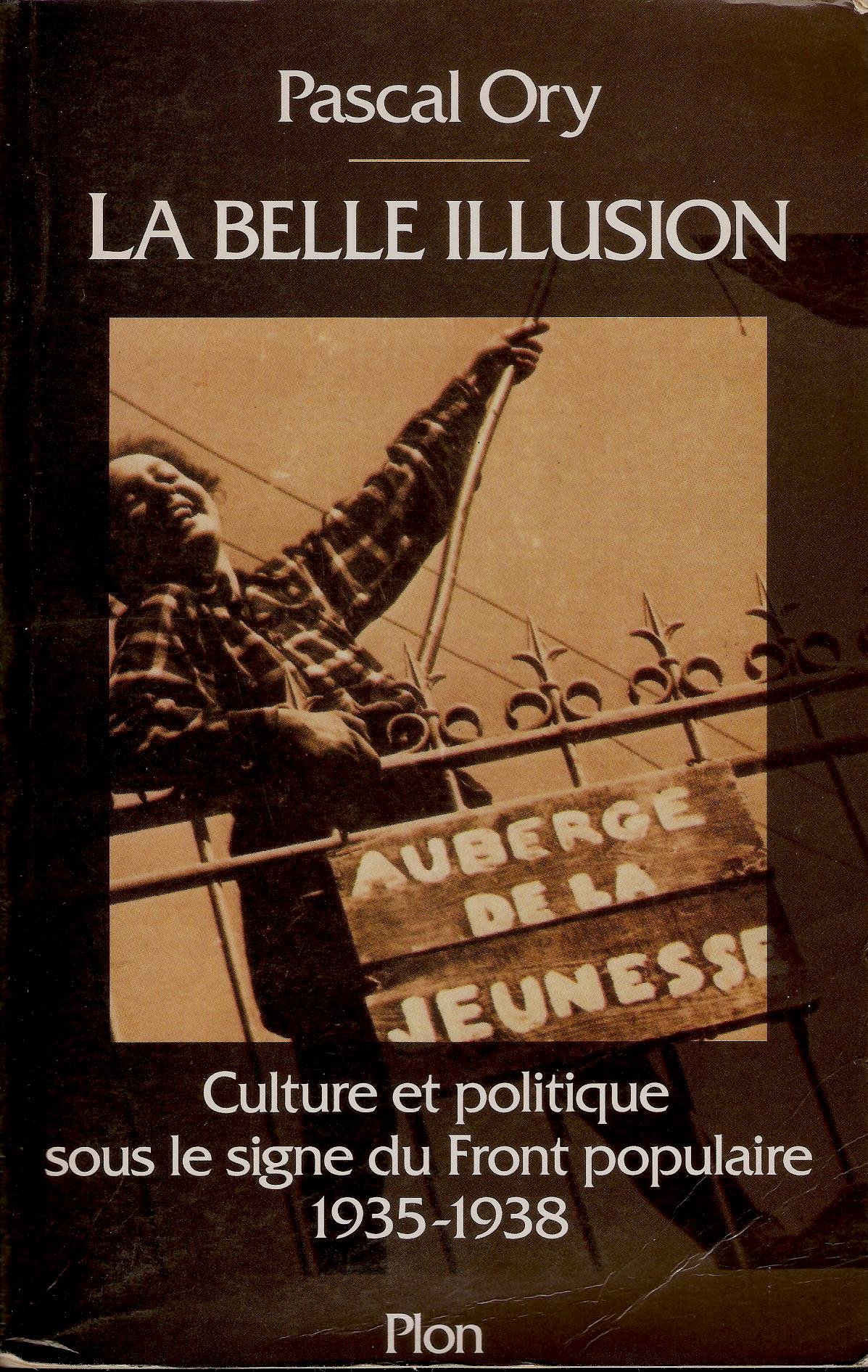 La belle illusion: Culture et politique sous le signe du Front populaire, 1935-1938 (French Edition)